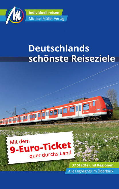 Mit dem 9-Euro-Ticket quer durchs Land. Ein Reisefhrer zu Deutschlands schnsten Reisezielen.